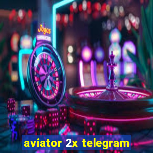 aviator 2x telegram